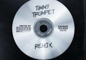 Alan Walker, Dash Berlin, Vikkstar Better Off (Alone, Pt. III) (Timmy Trumpet Remix) Mp3 Download